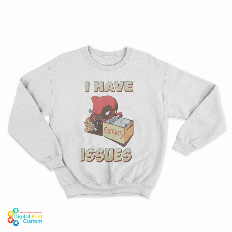 Deadpool I Have Issues Comics Sweatshirt