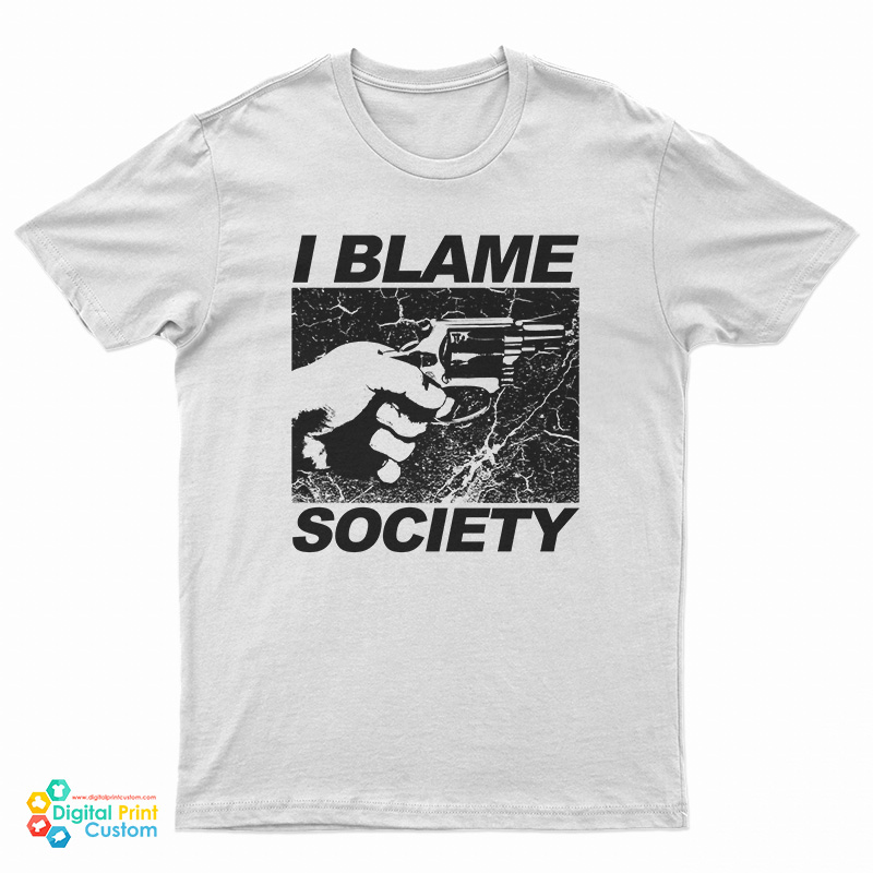 I Blame Society T-Shirt