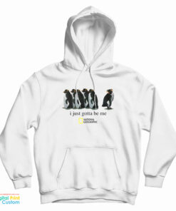 I Just Gotta Be Me Penguin Hoodie