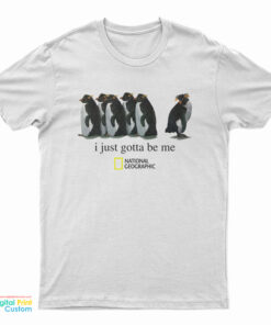 I Just Gotta Be Me Penguin T-Shirt