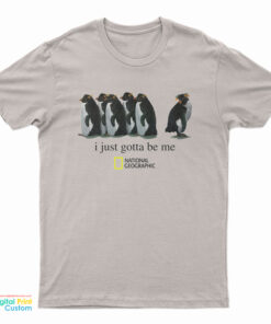 I Just Gotta Be Me Penguin T-Shirt