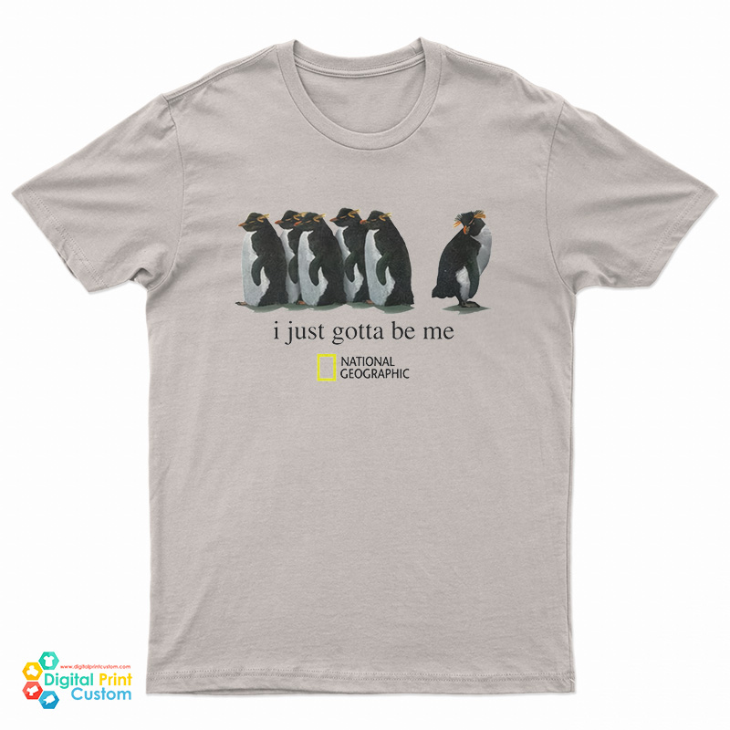 I Just Gotta Be Me Penguin T-Shirt