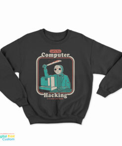 Jason Voorhees Let's Try Computer Hacking Sweatshirt
