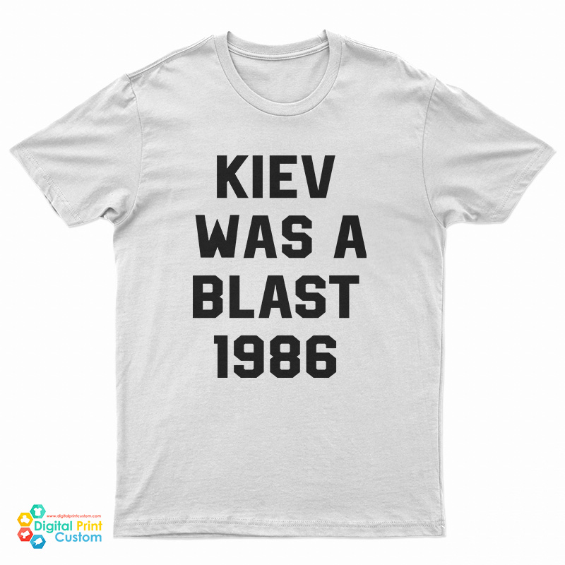 Kiev Was A Blast 1986 T-Shirt
