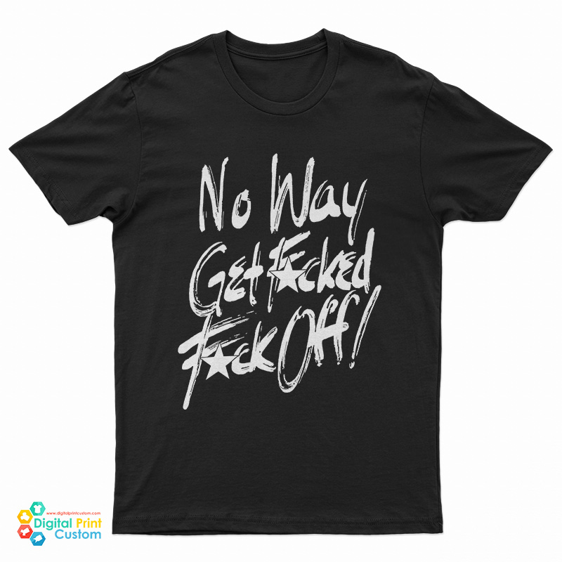 No Way Get Fucked Fuck Of The Angels T-Shirt