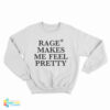 Hayley Williams Rage Makes Me Feel Pretty Sweatshirt