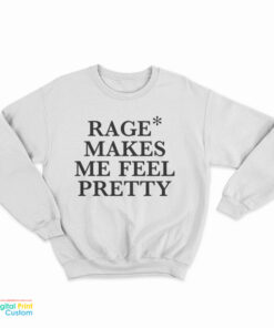 Hayley Williams Rage Makes Me Feel Pretty Sweatshirt