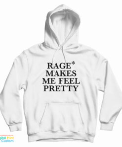 Hayley Williams Rage Makes Me Feel Pretty Hoodie