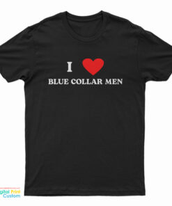 I Love Blue Collar Men T-Shirt