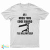 If I Miss This Edge Guard I'll Kill Myself T-Shirt