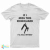 If I Miss This Edge Guard I'll Kill Myself Final Fantasy VII T-Shirt