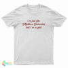 I'm Just Like Matthew Fairchild But I'm A Girl T-Shirt