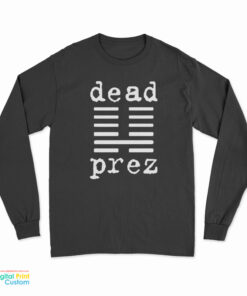 Mm The Boys Dead Prez Long Sleeve T-Shirt