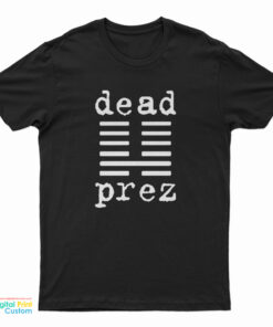 Mm The Boys Dead Prez T-Shirt
