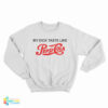 My Dick Taste Like Pepsi Cola Sweatshirt