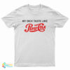 My Dick Taste Like Pepsi Cola T-Shirt