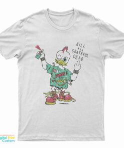 Punk Rock Duck Kill The Grateful Dead T-Shirt