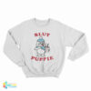 Slush Slut Puppie Sweatshirt