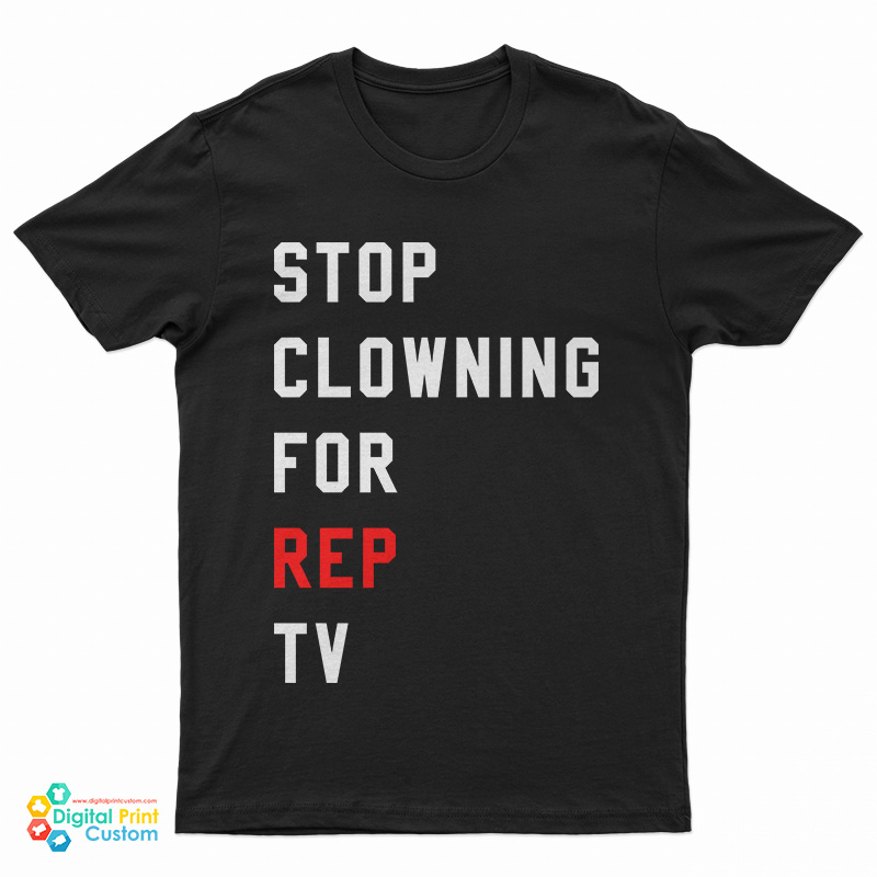 Stop Clowning For Rep TV T-Shirt