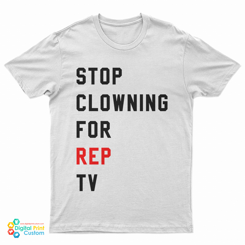 Stop Clowning For Rep TV T-Shirt
