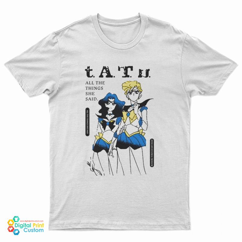 Tatu All The Things She Said They Said It's My Fault But I Want Her So Much T-Shirt