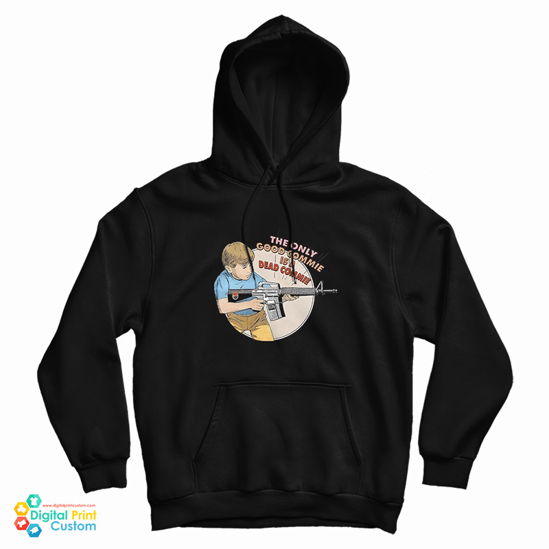 The Only Good Commie Is A Dead Commie Hoodie