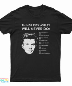 Things Rick Astley Will Never Do T-Shirt