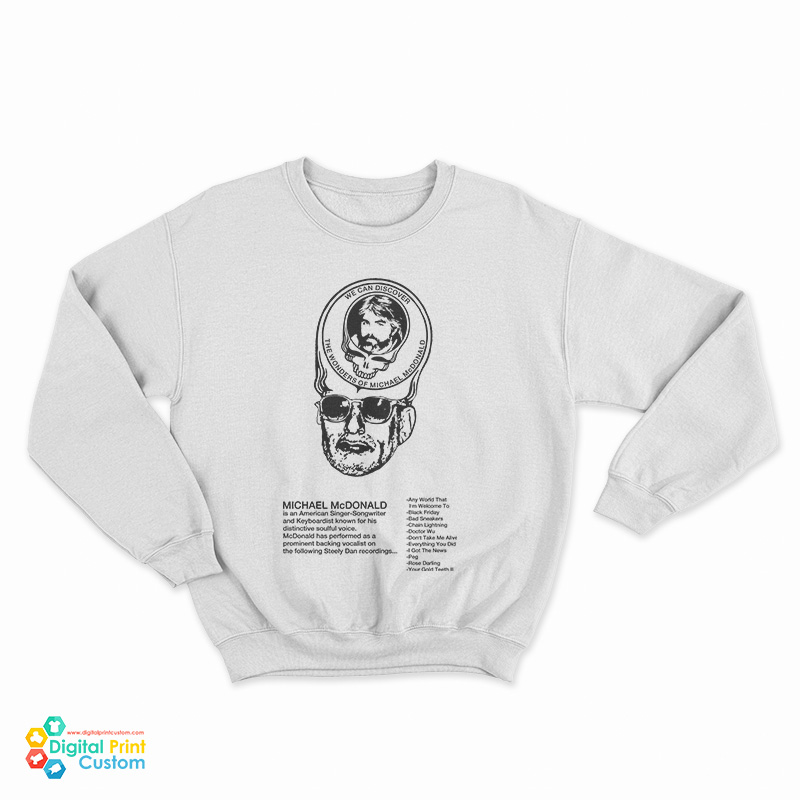 We Can Discover The Wonders Of Michael McDonald Sweatshirt
