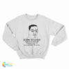 Born To Chud World Is A Psyop Sweatshirt