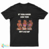 Chel If You Look Like This Hit Me Up T-Shirt