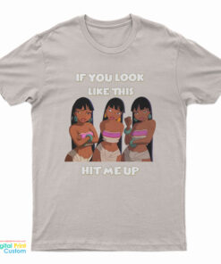 Chel If You Look Like This Hit Me Up T-Shirt