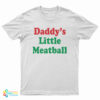 Daddy's Little Meatball T-Shirt