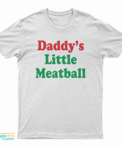Daddy's Little Meatball T-Shirt