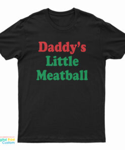Daddy's Little Meatball T-Shirt