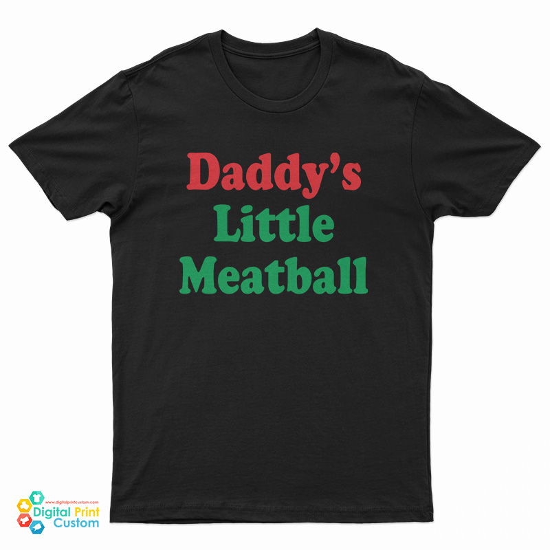 Daddy's Little Meatball T-Shirt