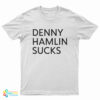 Denny Hamlin Sucks T-Shirt