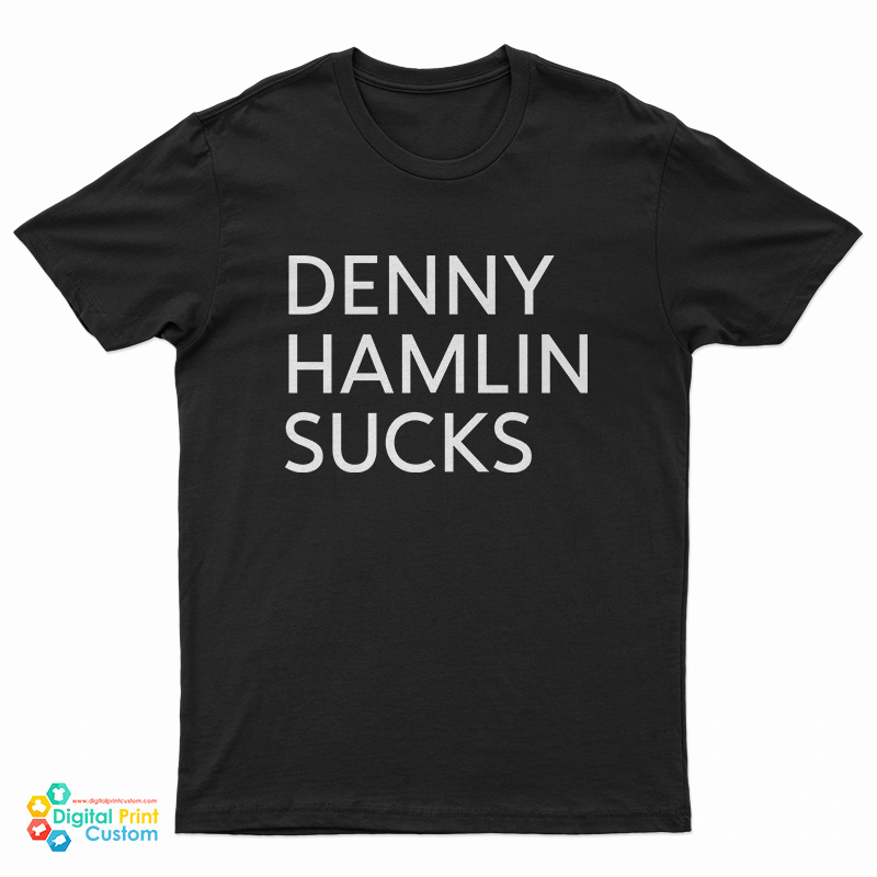 Denny Hamlin Sucks T-Shirt