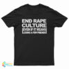 End Rape Culture Even If It Means Losing A Few Friends T-Shirt