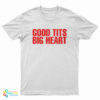 Good Tits Big Heart T-Shirt