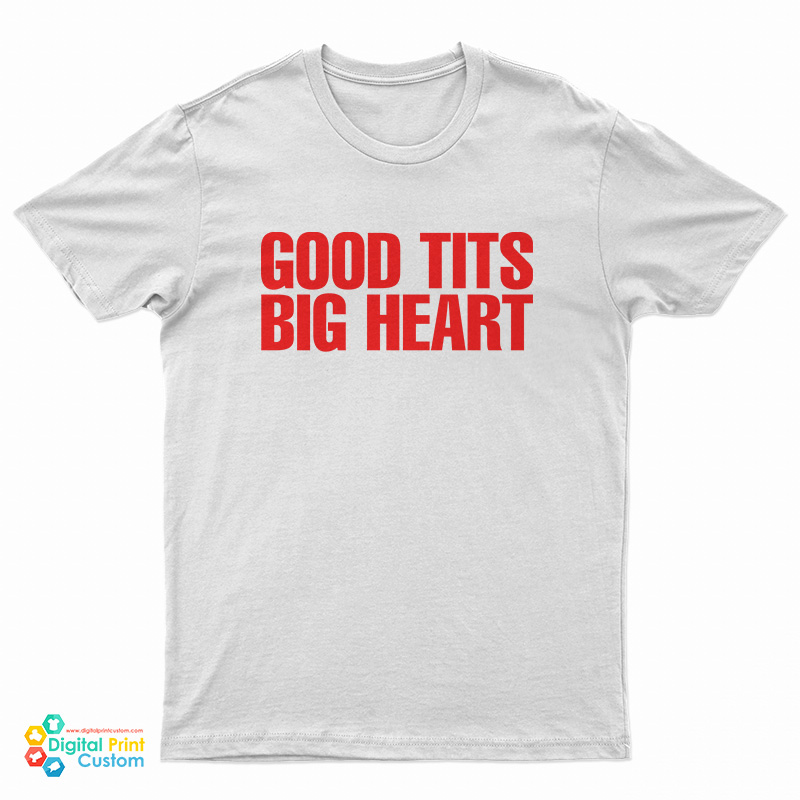 Good Tits Big Heart T-Shirt