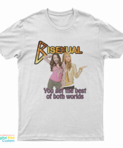 Hannah Montana Bisexual You Get The Best Of Both Worlds T-Shirt