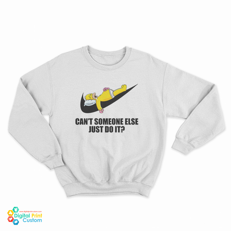 Homer Simpson Can't Someone Else Just Do It Sweatshirt