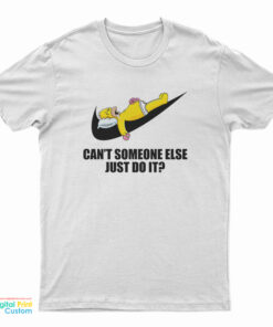 Homer Simpson Can't Someone Else Just Do It T-Shirt