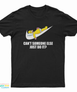 Homer Simpson Can't Someone Else Just Do It T-Shirt