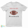 I Hate My Wife Football T-Shirt