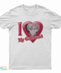 I Love My Girlfriend Honkai Star Rail T-Shirt