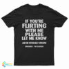 If You're Flirting With Me Please Let Me Know T-Shirt