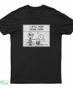 Jon Fishman I Still Miss Frank Zappa T-Shirt
