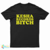 Kesha Records Bitch T-Shirt