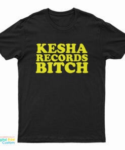 Kesha Records Bitch T-Shirt